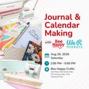 Journal & Calendar Making with Bee Happy & We R Makers